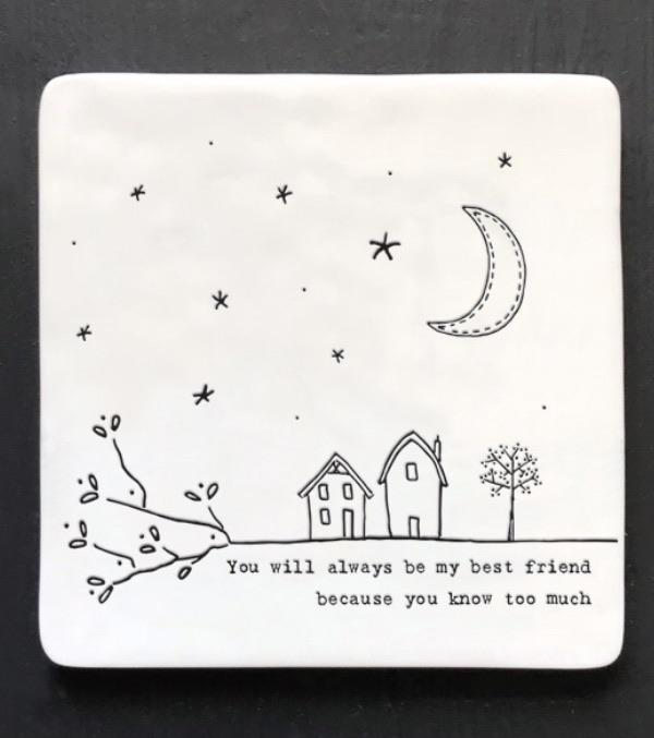 Ceramic coaster with the design of 2 houses a tree and the moon and stars with the text you will always be my best friend because you know too much